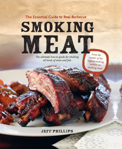 Smoking Meat: The Essential Guide to Real Barbecue