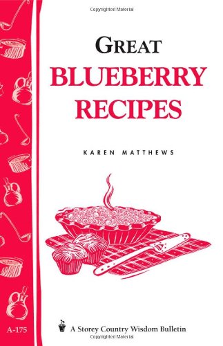 Great Blueberry Recipes: Storey's Country Wisdom Bulletin A-175