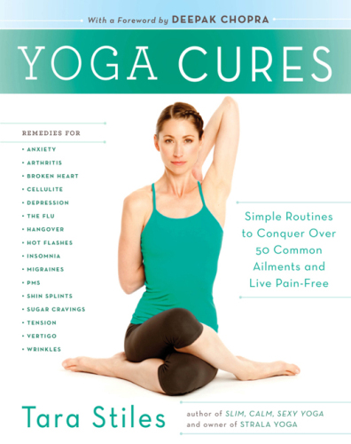 Yoga Cures: Simple Routines to Conquer More Than 50 Common Ailments and Live Pain-Free