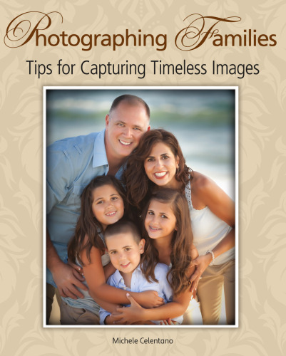 Photographing Families: Tips for Capturing Timeless Images