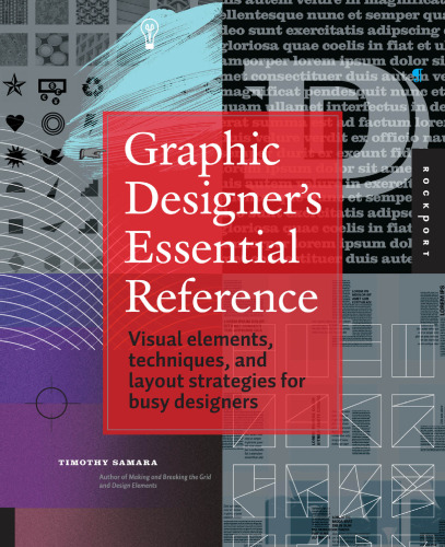 Graphic Designer's Essential Reference: Visual Elements, Techniques, and Layout Strategies for Busy Designers