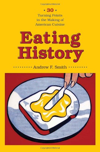 Eating History: Thirty Turning Points in the Making of American Cuisine