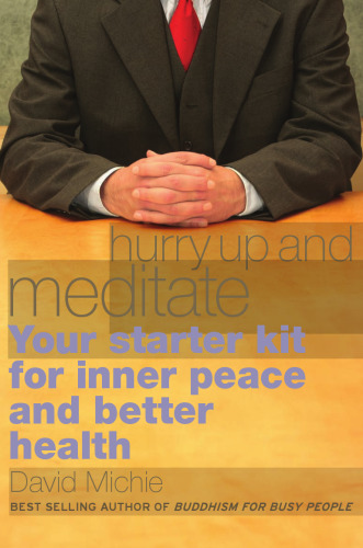 Hurry Up And Meditate: Your Starter Kit For Inner Peace And Better Health