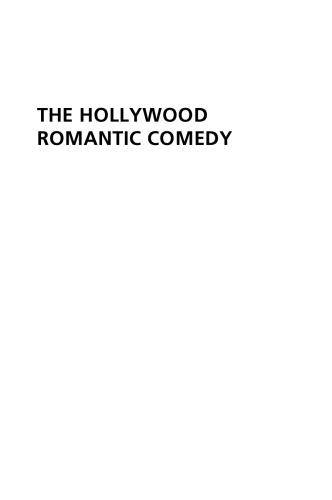 The Hollywood Romantic Comedy: Conventions, History and Controversies