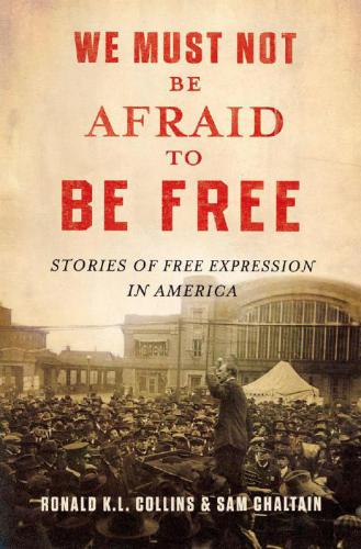 We Must Not Be Afraid to Be Free: Stories of Free Expression in America