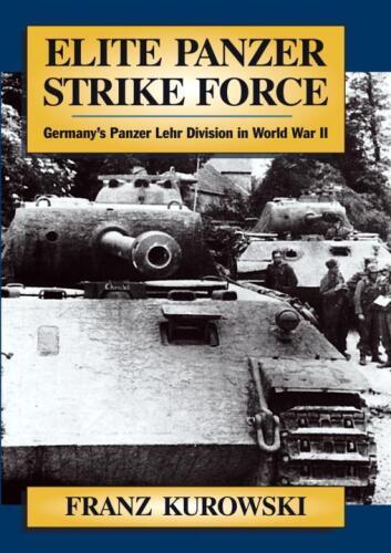 Elite Panzer Strike Force: Germany's Panzer Lehr Division in World War II