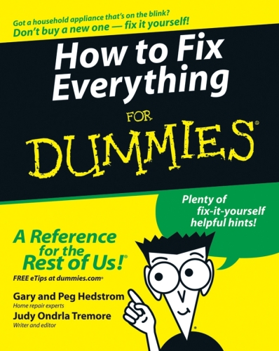 How to Fix Everything For Dummies