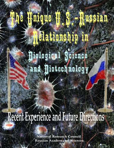 The Unique U.S.-Russian Relationship in Biological Science and Biotechnology: Recent Experience and Future Directions