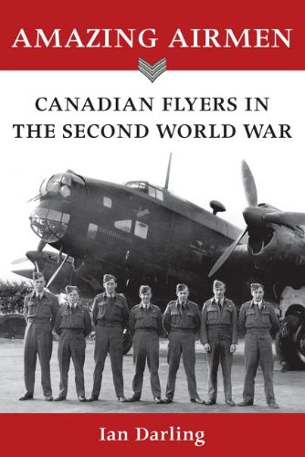 Amazing Airmen: Canadian Flyers in the Second World War