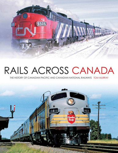 Rails Across Canada: The History of Canadian Pacific and Canadian National Railways