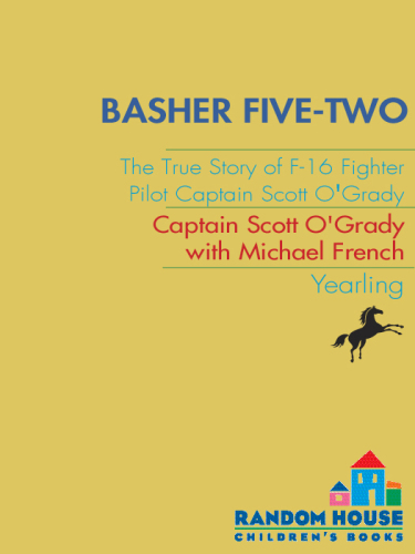 Basher Five-Two: The True Story of F-16 Fighter Pilot Captain Scott O'Grady