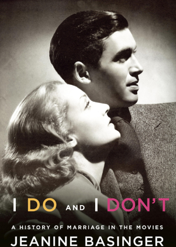 I Do and I Don't: A History of Marriage in the Movies