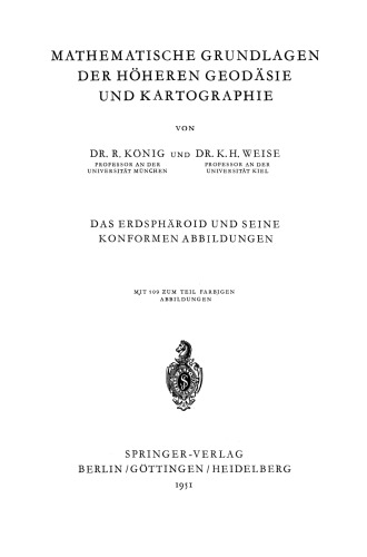 Mathematische Grundlagen der Höheren Geodäsie und Kartographie: Erster Band: Das Erdsphäroid und Seine Konformen Abbildungen