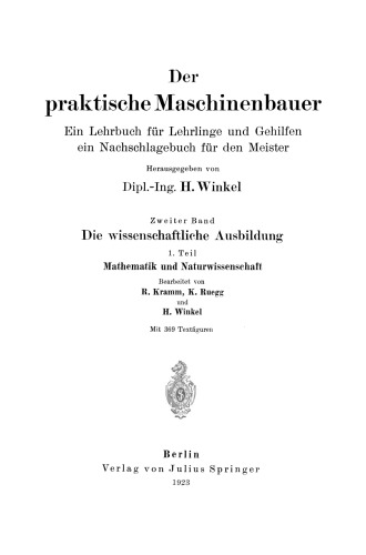 Der praktische Maschinenbauer: Ein Lehrbuch für Lehrlinge und Gehilfen ein Nachschlagebuch für den Meister