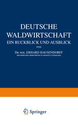 Deutsche Waldwirtschaft: Ein Ruckblick und Ausblick