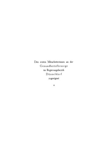 Grundriss der Gesundheitsfürsorge: Zum Gebrauch für Schwestern, Kreisfürsorgerinnen, Sozialbeamtinnen und andere Organe der vorbeugenden offenen Fürsorge