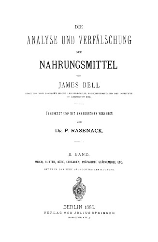 Die Analyse und Verfälschung der Nahrungsmittel: II. Band. Milch, Butter, Käse, Cerealien, Präparirte Stärkemehle etc.