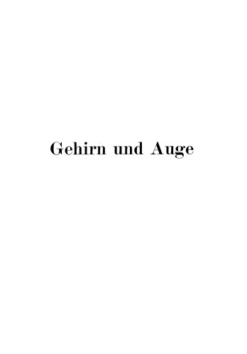 Gehirn und Auge: Kurzgefaßte Darstellung der physiopathologischen Zusammenhänge zwischen beiden Organen, sowie der Augensymptome bei Gehirnkrankheiten