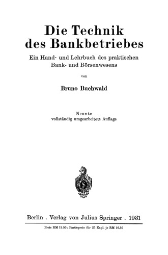 Die Technik des Bankbetriebes: Ein Hand- und Lehrbuch des praktischen Bank- und Börsenwesens