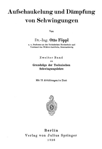 Aufschaukelung und Dämpfung von Schwingungen: Zweiter Band zu Grundzüge der Technischen Schwingungslehre