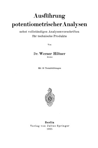 Ausführung potentiometrischer Analysen nebst vollständigen Analysenvorschriften für technische Produkte