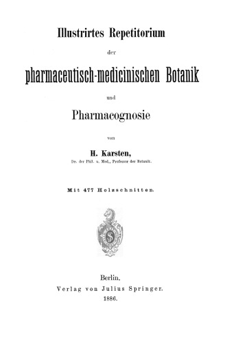 Illustrirtes Repetitorium der pharmaceutisch-medicinischen Botanik und Pharmacognosie