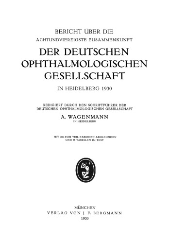 Bericht Über die Achtundvierƶigste Ƶusammenkunft der Deutschen Ophthalmologischen Gesellschaft in Heidelberg 1930