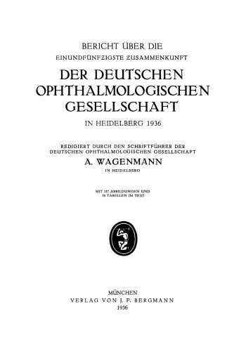 Bericht über die Einundfünfzigste Zusammenkunft der Deutschen Ophthalmologischen Gesellschaft: In Heidelberg 1936