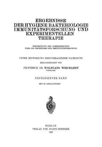 Ergebnisse der Hygiene Bakteriologie Immunitätsforschung und Experimentellen Therapie: Fortsetzung des Jahresberichts über die Ergebnisse der Immunitätsforschung. Neunzehnter Band