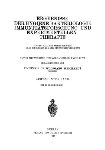 Ergebnisse der Hygiene Bakteriologie Immunitätsforschung und Experimentellen Therapie: Fortsetzung des Jahresberichts über die Ergebnisse der Immunitätsforschung. Achtzehnter Band