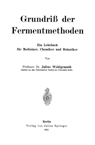 Grundriß der Fermentmethoden: Ein Lehrbuch für Mediziner, Chemiker und Botaniker