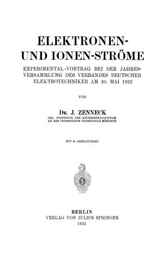 Elektronen- und Ionen-Ströme: Experimental-Vortrag bei der Jahresversammlung des Verbandes Deutscher Elektrotechniker Am 30. Mai 1922