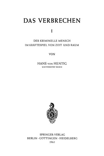 Das Verbrechen I: Der Kriminelle Mensch im Kräftespiel von Zeit und Raum