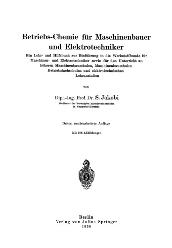 Betriebs-Chemie für Maschinenbauer und Elektrotechniker: Ein Lehr- und Hilfsbuch zur Einführung in die Werkstoffkunde für Maschinen- und Elektrotechniker sowie für den Unterricht an höheren Maschinenbauschulen, Maschinenbauschulen, Betriebsfachschulen und elektrotechnischen Lehranstalten