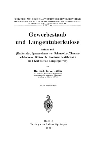 Gewerbestaub und Lungentuberkulose: Dritter Teil: (Kalkstein-, Quarzschamotte-, Schamotte-, Thomasschlacken-, Bleiweiß-, Baumwolltextil-Staub und Kühnsches Lungenpulver)