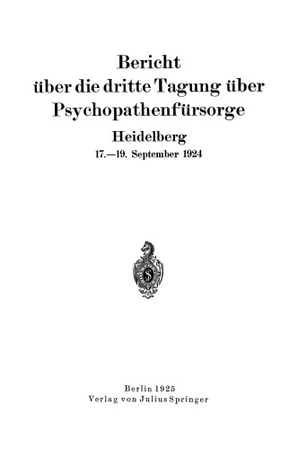 Bericht über die dritte Tagung über Psychopathenfürsorge: Heidelberg 17.–19. September 1924