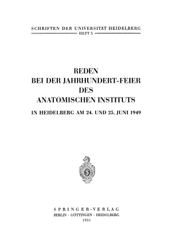 Reden bei der Jahrhundert-Feier des Anatomischen Instituts in Heidelberg am 24. und 25. Juni 1949