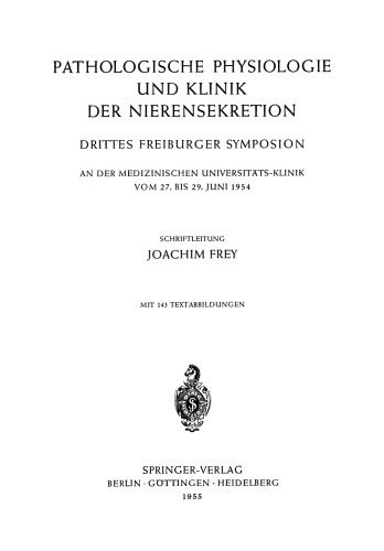 Pathologische Physiologie und Klinik der Nierensekretion: Drittes Freiburger Symposion an der Medizinischen Universitäts-Klinik vom 27. Bis 29. Juni 1954