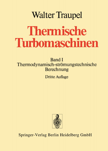 Thermische Turbomaschinen: Erster Band Thermodynamisch-strömungstechnische Berechnung