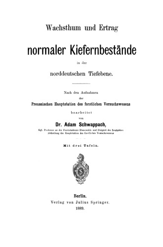 Wachsthum und Ertrag normaler Kiefernbestände in der norddeutschen Tiefebene: Nach den Aufnahmen der Preussischen Hauptstation des forstlichen Versuchswesens