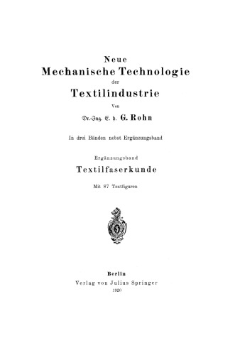 Textilfaserkunde mit Berücksichtigung der Ersatzfasern und des Faserstoffersatzes: Ein Hand- und Hilfsbuch für den Unterricht an Textilschulen und technischen Lehranstalten, sowie für Textiltechniker, Landwirte, Volkswirtschaftler usw