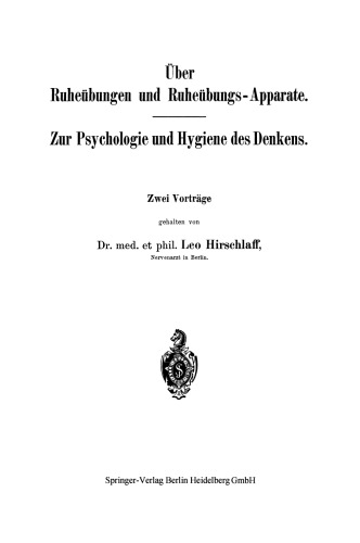 Über Ruheübungen und Ruheübungs-Apparate. Zur Psychologie und Hygiene des Denkens: Zwei Vorträge