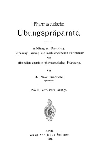 Pharmazeutische Übungspräparate: Anleitung zur Darstellung, Erkennung, Prüfung und stöchiometrischen Berechnung von offizinellen chemisch-pharmazeutischen Präparaten