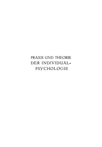 Praxis und Theorie der Individual-Psychologie: Vorträge ƶur Einführung in die Psychotherapie für Ärƶte, Psychologen und Lehrer