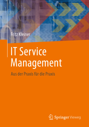 IT Service Management: Aus der Praxis für die Praxis