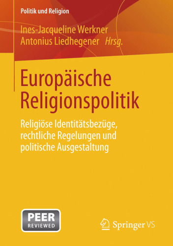 Europäische Religionspolitik: Religiöse Identitätsbezüge, rechtliche Regelungen und politische Ausgestaltung