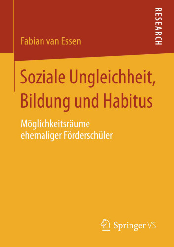 Soziale Ungleichheit, Bildung und Habitus: Möglichkeitsräume ehemaliger Förderschüler