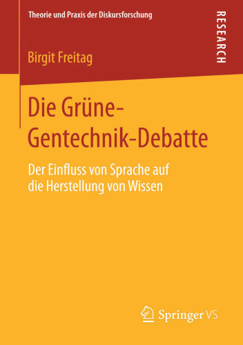 Die Grüne-Gentechnik-Debatte: Der Einfluss von Sprache auf die Herstellung von Wissen