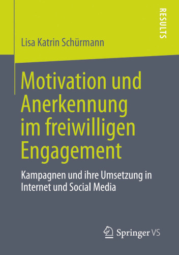 Motivation und Anerkennung im freiwilligen Engagement: Kampagnen und ihre Umsetzung in Internet und Social Media