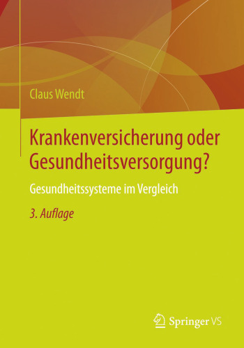 Krankenversicherung oder Gesundheitsversorgung?: Gesundheitssysteme im Vergleich